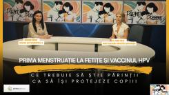 Prima menstruație la fetițe și vaccinul HPV: Ce trebuie să știe părinții ca să își protejeze copiii. Dr.Oana Crețu, la Părinți Prezenți