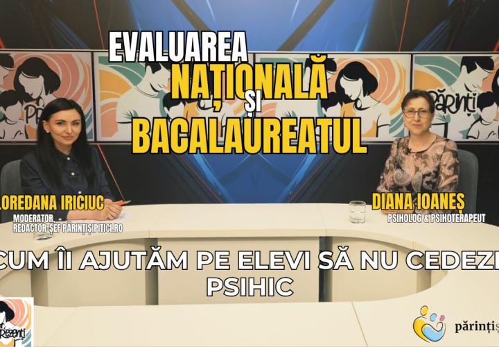 Evaluarea Națională și Bacalaureatul 2026. Cum îi ajutăm pe elevi să nu cedeze psihic. Diana Ioaneș, la Părinți Prezenți / VIDEO