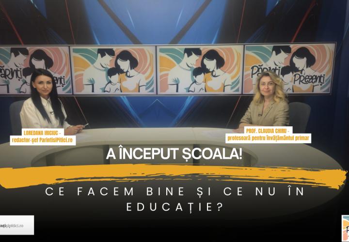 A început școala! Ce facem bine și ce nu în educație. Prof. Claudia Chiru, la Părinți Prezenți / VIDEO