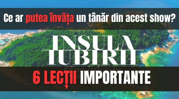”Insula Iubirii”: 6 lecții IMPORTANTE pe care le-ar putea învăța un adolescent din acest show