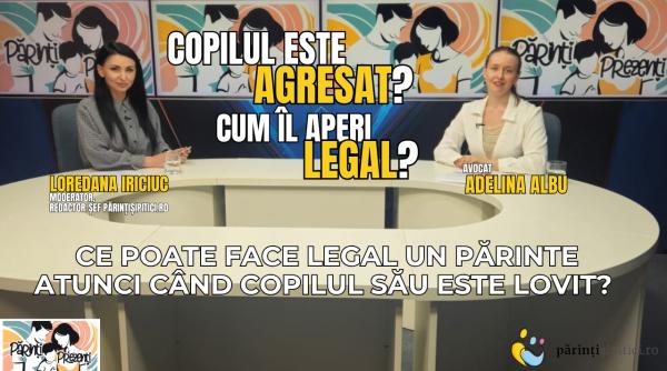 Copilul este agresat? Cum îl aperi legal? Adelina Albu, la Părinți Prezenți / VIDEO