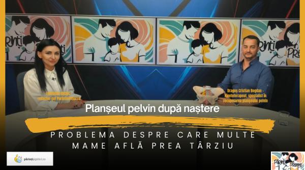 Planșeul pelvin după naștere. Dragoș Cristian Bogdan, la Părinți Prezenți / VIDEO