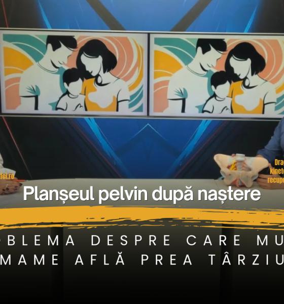Planșeul pelvin după naștere. Dragoș Cristian Bogdan, la Părinți Prezenți / VIDEO